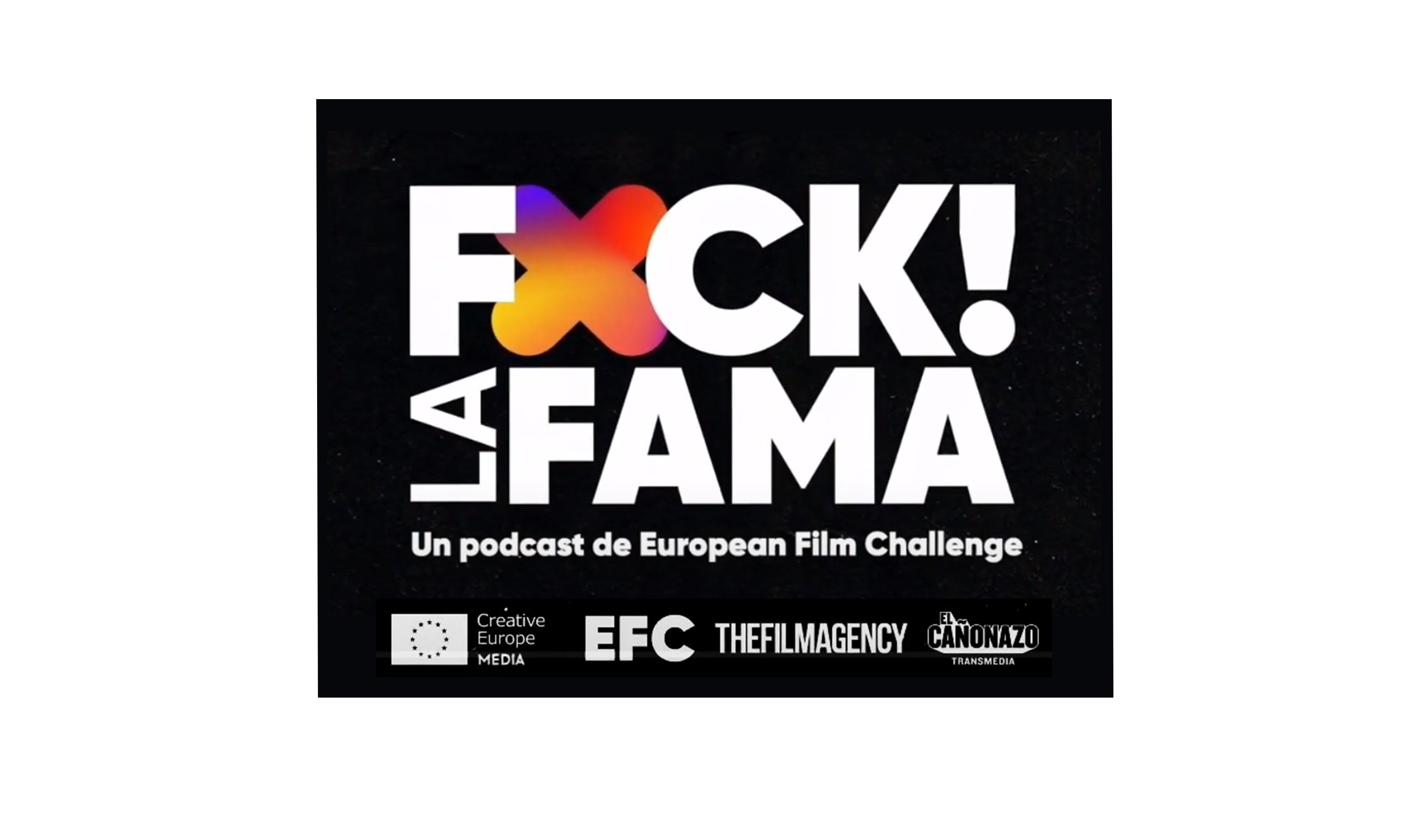 EUROPEAN FILM CHALLENGE: PODCAST FUCK LA FAMA