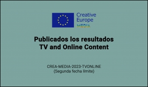 RESULTADOS: Convocatoria TV and Online Content (CREA-MEDIA-2023-TVONLINE 2ª FECHA LÍMITE)
