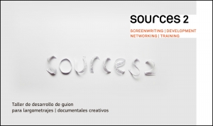 SOURCES 2: Script Development para proyectos de película y de documental creativo