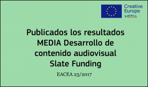 RESULTADOS: Convocatoria Desarrollo de Contenido - Slate Funding (EACEA 23/2017)
