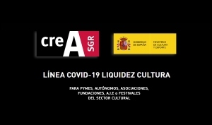 LÍNEA DE LIQUIDEZ COVID-19 CULTURA: Diseñada por CREA SGR y por el Ministerio de Cultura y Deporte