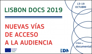 LISBON DOCS 2019: Nuevas vías de acceso a la audiencia