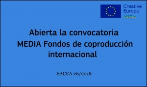 CONVOCATORIAS: Fondos de Coproducción Internacional (EACEA 26/2018)