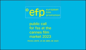 EUROPEAN FILM PROMOTION: Film Sales Support (FSS) en el Marché du Film 2023