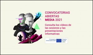 CONVOCATORIAS: Disponibles los vídeos y las presentaciones de las sesiones informativas sobre los apoyos de Europa Creativa MEDIA y Cross Sectoral (2021)