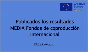 RESULTADOS: Convocatoria Fondos de Coproducción Internacional (EACEA 16/2017)
