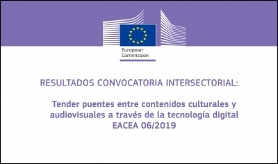 RESULTADOS: Convocatoria intersectorial: Tender puentes entre contenidos culturales y audiovisuales a través de la tecnología digital (EACEA 06/2019)