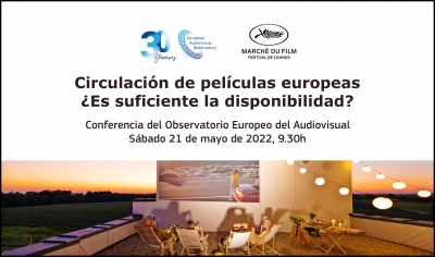 OBSERVATORIO EUROPEO DEL AUDIOVISUAL: Conferencia Circulación de películas europeas ¿Es suficiente la disponibilidad? (Festival de Cannes 2022)