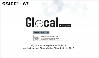 FESTIVAL DE SAN SEBASTIÁN 2019: Glocal in Progress abre su convocatoria