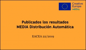 RESULTADOS: Convocatoria Distribución Automática y Agentes de ventas internacionales (fase de generación y reinversión) EACEA 22/2019