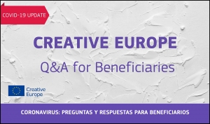 CORONAVIRUS: Preguntas y respuestas (Q&amp;A) para los beneficiarios de Europa Creativa afectados en sus actividades