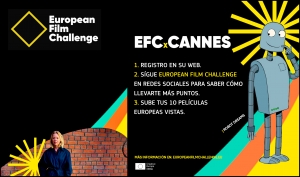 EUROPEAN FILM CHALLENGE: Participa en el reto y gana un viaje para asistir al Festival de Cannes 2024