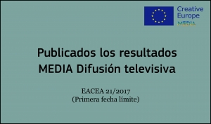 RESULTADOS: Convocatoria Difusión Televisiva (EACEA 21/2017 1ª fecha límite)