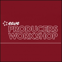 EAVE PRODUCERS WORKSHOP