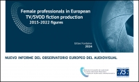 OBSERVATORIO EUROPEO DEL AUDIOVISUAL: Nuevo informe sobre mujeres profesionales en la producción europea de ficción TV/SVOD (2015-2022)