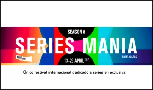 SERIES MANIA 2017: Festival Internacional de series de televisión