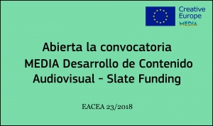 CONVOCATORIAS: Desarrollo de Contenido Audiovisual - Slate Funding EACEA 23/2018