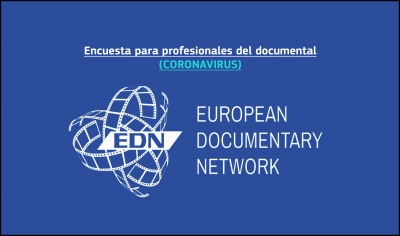 EUROPEAN DOCUMENTARY NETWORK: Encuesta para profesionales del documental sobre su afectación por el Coronavirus