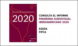 PANORAMA AUDIOVISUAL IBEROAMERICANO 2020: Informe con datos globales (EGEDA y FIPCA)