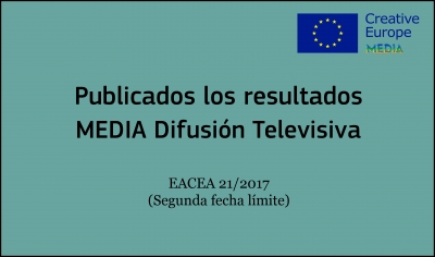 RESULTADOS: Convocatoria Difusión Televisiva (EACEA 21/2017 2ª fecha límite)