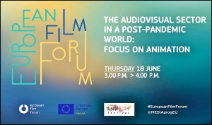 EUROPEAN FILM FORUM (ANNECY): El sector audiovisual en un mundo post-pandemia. Enfoque en la animación