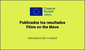 RESULTADOS: Convocatoria Films on the move (CREA-MEDIA-2021-FILMOVE)