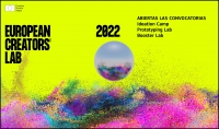 EUROPEAN CREATORS' LAB 2022: Abiertas las convocatorias de Ideation Camp, Prototyping Lab y Booster Lab
