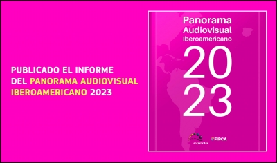 PANORAMA AUDIOVISUAL IBEROAMERICANO 2023: Publicado el informe
