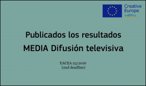 RESULTADOS: Convocatoria Difusión Televisiva (EACEA 23/2016 2ª fecha límite)