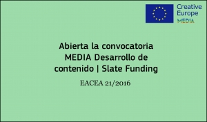 CONVOCATORIA: Apoyo al Desarrollo de Contenido de Paquetes de Proyectos / Slate Funding EACEA 21/2016