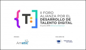 AMETIC: II Foro Alianza por el Desarrollo de Talento Digital en Madrid