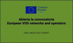 CONVOCATORIAS: EUROPEAN VOD NETWORKS AND OPERATORS CREA- MEDIA-2021-VODNET