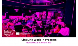 CINELINK WORK IN PROGRESS 2023: Abierta la convocatoria para proyectos en postproducción