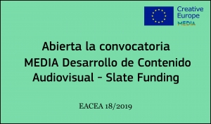 CONVOCATORIAS: Desarrollo de contenido audiovisual - Slate Funding EACEA 18/2019