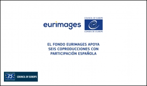 EURIMAGES: Seis producciones españolas entre las apoyadas por el fondo del Consejo de Europa