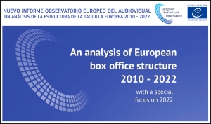 OBSERVATORIO EUROPEO DEL AUDIOVISUAL: Análisis de la estructura de la taquilla europea de 2010 a 2022