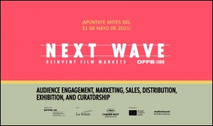 NEXT WAVE 2021-2022: Participa en este programa y reinventa el mercado cinematográfico