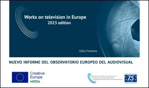 OBSERVATORIO EUROPEO DEL AUDIOVISUAL: Informe sobre obras audiovisuales en la televisión en Europa (edición de 2023)