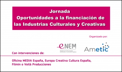 JORNADA AMETIC: Oportunidades a la financiación de las industrias culturales y creativas (con la intervención de Oficina MEDIA España)