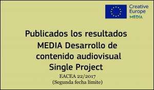 RESULTADOS: Convocatoria Desarrollo de Contenido - Single Project (EACEA 22/2017 2ª fecha límite)