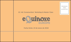 EQUINOXE EUROPE: Inscríbete al Intl. Screenwriters&#039; Workshop and Master Class