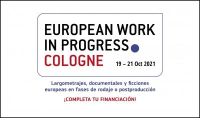 EUROPEAN WORK IN PROGRESS COLOGNE 2021: Completa tu financiación y/o encuentra distribución internacional