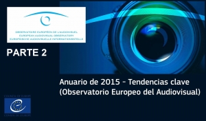 INFORME: Anuario de 2015 - Tendencias clave (Observatorio Europeo del Audiovisual) - Parte 2