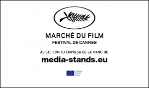 MARCHÉ DU FILM 2021: Participa bajo el paraguas de MEDIA Stands