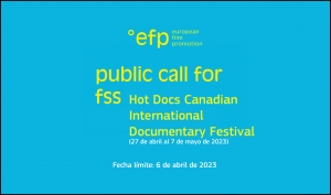 EUROPEAN FILM PROMOTION: Film Sales Support (FSS) en Hot Docs Canadian Intl. Documentary Festival 2023