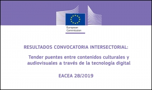 RESULTADOS CONVOCATORIA INTERSECTORIAL: Tender puentes entre contenidos culturales y audiovisuales a través de la tecnología digital EACEA 28/2019