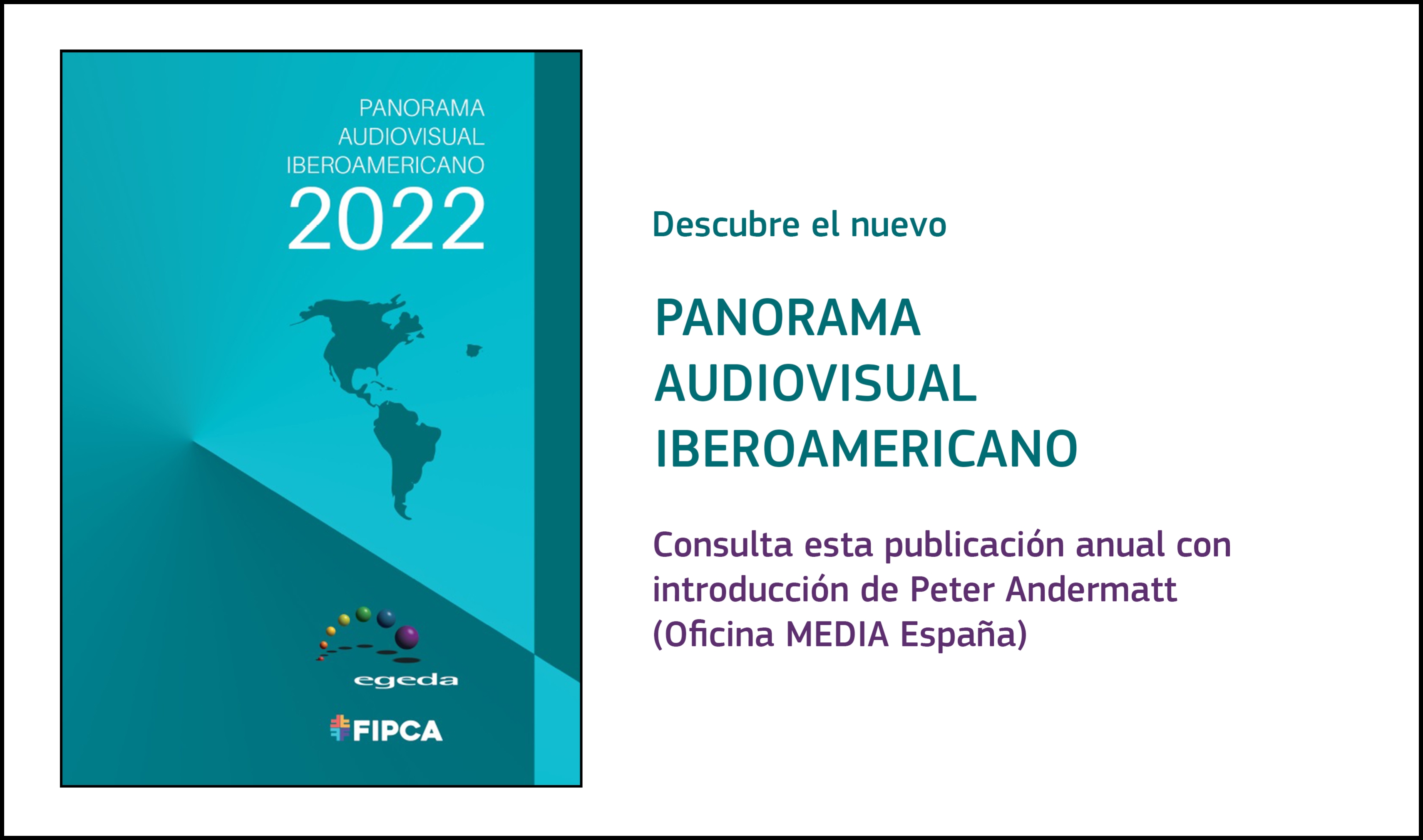 PANORAMA AUDIOVISUAL IBEROAMERICANO 2022: Publicada la nueva edición con introducción de Peter Andermatt (director de Oficina MEDIA España)